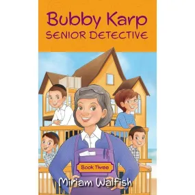 Bubby Karp - Senior Detective Book 3 By Miriam Walfish