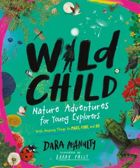 Wild Child: Nature Adventures for Young Explorers